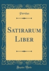 Image for Satirarum Liber (Classic Reprint)