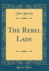 Image for The Rebel Lady (Classic Reprint)