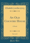 Image for An Old Country House, Vol. 2 of 3: A Novel (Classic Reprint)