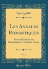 Image for Les Annales Romantiques, Vol. 3: Revue d&#39;Histoire du Romantisme; Troisieme Annee (Classic Reprint)