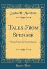 Image for Tales From Spenser: Chosen From the Faerie Queene (Classic Reprint)