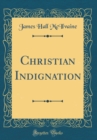 Image for Christian Indignation (Classic Reprint)
