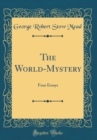 Image for The World-Mystery: Four Essays (Classic Reprint)