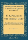 Image for U. S. Policy in the Persian Gulf: Hearing Before the Committee on International Relations House of Representatives One Hundred Fourth Congress Second Session September 25, 1996 (Classic Reprint)