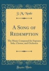 Image for A Song of Redemption: The Music Composed for Soprano Solo, Chorus, and Orchestra (Classic Reprint)