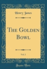 Image for The Golden Bowl, Vol. 2 (Classic Reprint)