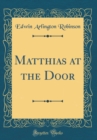 Image for Matthias at the Door (Classic Reprint)