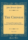Image for The Chinese, Vol. 2 of 2: A General Description of the Empire of China and Its Inhabitants (Classic Reprint)