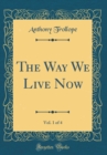 Image for The Way We Live Now, Vol. 1 of 4 (Classic Reprint)