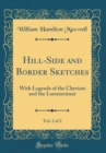 Image for Hill-Side and Border Sketches, Vol. 2 of 2: With Legends of the Cheviots and the Lammermuir (Classic Reprint)