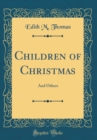 Image for Children of Christmas: And Others (Classic Reprint)