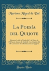 Image for La Poesia del Quijote: Discurso Leido la Noche del 7 de Mayo de 1905 en el Ateneo de Madrid, Con Ocasion del III Centenario de la Publicacion del Quijote (Classic Reprint)