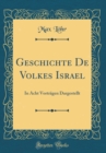 Image for Geschichte De Volkes Israel: In Acht Vortragen Dargestellt (Classic Reprint)