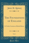 Image for The Foundations of England, Vol. 1: Or Twelve Centuries of British History (Classic Reprint)