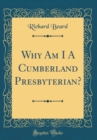Image for Why Am I A Cumberland Presbyterian? (Classic Reprint)