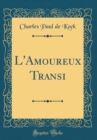 Image for L&#39;Amoureux Transi (Classic Reprint)