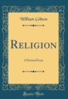 Image for Religion: A Poetical Essay (Classic Reprint)