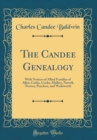 Image for The Candee Genealogy: With Notices of Allied Families of Allyn, Catlin, Cooke, Mallery, Newell, Norton, Pynchon, and Wadsworth (Classic Reprint)
