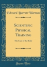 Image for Scientific Physical Training: The Care of the Body (Classic Reprint)