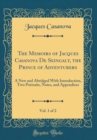 Image for The Memoirs of Jacques Casanova De Seingalt, the Prince of Adventurers, Vol. 1 of 2: A New and Abridged With Introduction, Two Portraits, Notes, and Appendices (Classic Reprint)