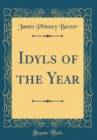 Image for Idyls of the Year (Classic Reprint)