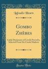 Image for Gombo Zhebes: Little Dictionary of Creole Proverbs, Selected From Six Creole Dialects (Classic Reprint)