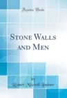 Image for Stone Walls and Men (Classic Reprint)
