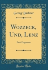 Image for Wozzeck, Und, Lenz: Zwei Fragmente (Classic Reprint)