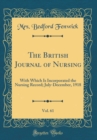 Image for The British Journal of Nursing, Vol. 61: With Which Is Incorporated the Nursing Record; July-December, 1918 (Classic Reprint)