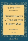 Image for Springhaven a Tale of the Great War, Vol. 3 of 3 (Classic Reprint)