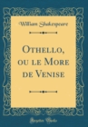 Image for Othello, ou le More de Venise (Classic Reprint)