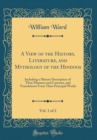 Image for A View of the History, Literature, and Mythology of the Hindoos, Vol. 1 of 2: Including a Minute Description of Their Manners and Customs, and Translations From Their Principal Works (Classic Reprint)