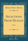 Image for Selections From Huxley: Edited (Classic Reprint)