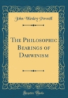Image for The Philosophic Bearings of Darwinism (Classic Reprint)