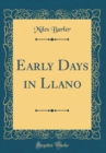 Image for Early Days in Llano (Classic Reprint)