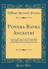Image for Powers-Banks Ancestry: Traced in All Lines to the Remotest Date Obtainable, Charles Powers 1819-1871 and His Wife Lydia Ann Banks 1829-1919 (Classic Reprint)
