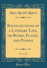 Image for Recollections of a Literary Life, or Books, Places, and People, Vol. 2 of 2 (Classic Reprint)
