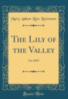 Image for The Lily of the Valley: For 1859 (Classic Reprint)