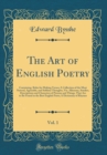 Image for The Art of English Poetry, Vol. 1: Containing, Rules for Making Verses; A Collection of the Most Natural, Agreeable, and Sublime Thoughts, Viz. Allusions, Similies, Descriptions and Characters of Pers