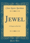 Image for Jewel: A Chapter in Her Life (Classic Reprint)