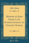 Image for Memoir of John Sharp, Late Superintendent of Croyden School (Classic Reprint)