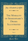 Image for The Morality of Shakespeares Drama Illustrated, Vol. 2 (Classic Reprint)