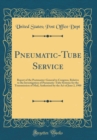 Image for Pneumatic-Tube Service: Report of the Postmaster-General to Congress, Relative to the Investigation of Pneumatic-Tube Systems for the Transmission of Mail, Authorized by the Act of June 2, 1900 (Class