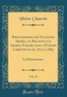 Image for Bibliographie des Ouvrages Arabes, ou Relatifs aux Arabes, Publies dans l&#39;Europe Chretienne de 1810 a 1885, Vol. 12: La Mahometisme (Classic Reprint)