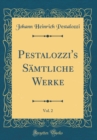 Image for Pestalozzi&#39;s Samtliche Werke, Vol. 2 (Classic Reprint)