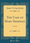 Image for The Case of Mary Sherman: A Novel (Classic Reprint)