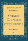 Image for Oeuvres Completes, Vol. 2: Odes Et Bocage de 1550, Precedes des Premieres Poesies 1547-1549, Tome II (Classic Reprint)