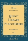 Image for Quinti Horatii Flacci Opera, Vol. 1 (Classic Reprint)