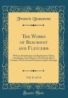 Image for The Works of Beaumont and Fletcher, Vol. 11 of 14: With an Introduction and Explanatory Notes; Containing, Four Plays in One; Honest Man&#39;s Fortune; Wit at Several Weapons; Cupid&#39;s Revenge (Classic Rep