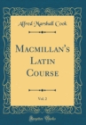Image for Macmillan&#39;s Latin Course, Vol. 2 (Classic Reprint)